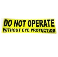 Sticker, "Do Not Operate Without Eye Protection"